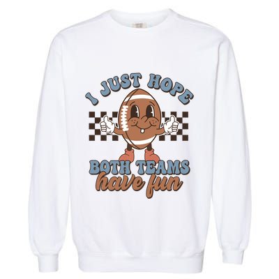 I Just Hope Both Teams Have Fun Funny Football Cute Retro Garment-Dyed Sweatshirt