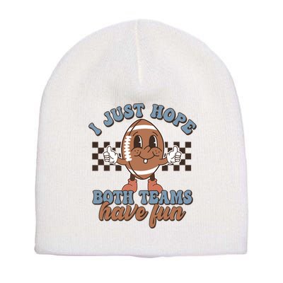 I Just Hope Both Teams Have Fun Funny Football Cute Retro Short Acrylic Beanie