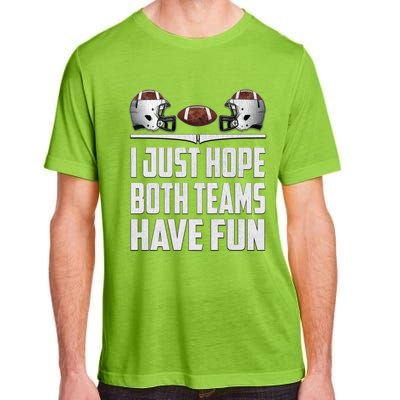 I Just Hope Both Teams Have Fun Football Game Day Adult ChromaSoft Performance T-Shirt