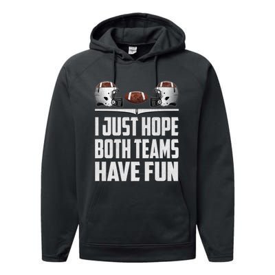 I Just Hope Both Teams Have Fun Football Game Day Performance Fleece Hoodie