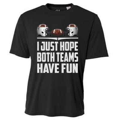 I Just Hope Both Teams Have Fun Football Game Day Cooling Performance Crew T-Shirt