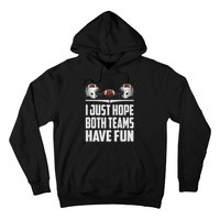 I Just Hope Both Teams Have Fun Football Game Day Hoodie