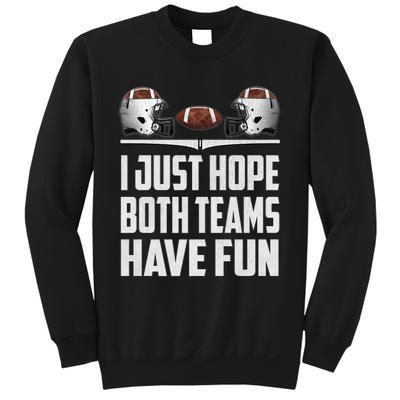 I Just Hope Both Teams Have Fun Football Game Day Sweatshirt