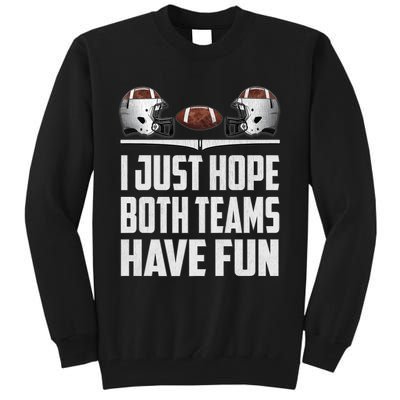 I Just Hope Both Teams Have Fun Football Game Day Tall Sweatshirt