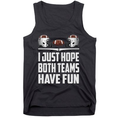 I Just Hope Both Teams Have Fun Football Game Day Tank Top