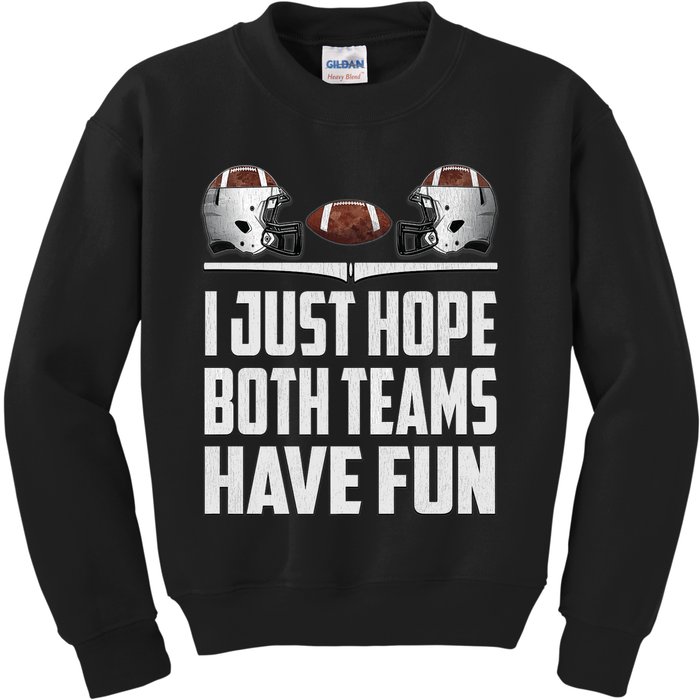 I Just Hope Both Teams Have Fun Football Game Day Kids Sweatshirt