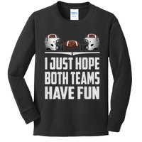 I Just Hope Both Teams Have Fun Football Game Day Kids Long Sleeve Shirt