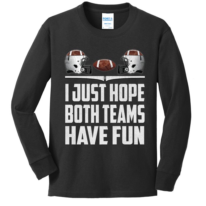 I Just Hope Both Teams Have Fun Football Game Day Kids Long Sleeve Shirt