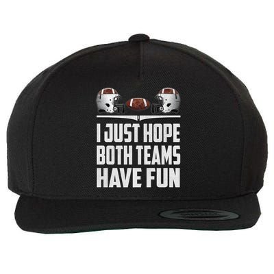 I Just Hope Both Teams Have Fun Football Game Day Wool Snapback Cap