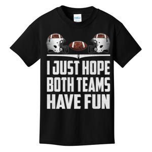 I Just Hope Both Teams Have Fun Football Game Day Kids T-Shirt