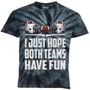 I Just Hope Both Teams Have Fun Football Game Day Kids Tie-Dye T-Shirt