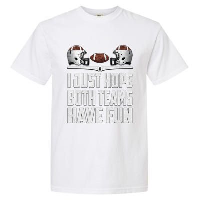 I Just Hope Both Teams Have Fun Football Game Day Garment-Dyed Heavyweight T-Shirt