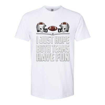 I Just Hope Both Teams Have Fun Football Game Day Softstyle CVC T-Shirt