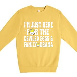 IM Just Here For The Deviled Eggs And Family Drama Funny Thanksgiving Premium Crewneck Sweatshirt