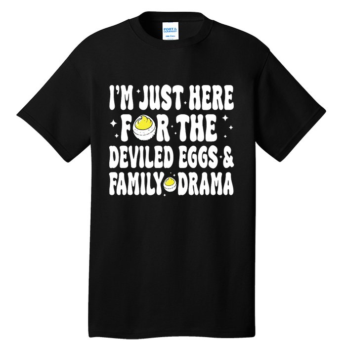 IM Just Here For The Deviled Eggs And Family Drama Funny Thanksgiving Tall T-Shirt