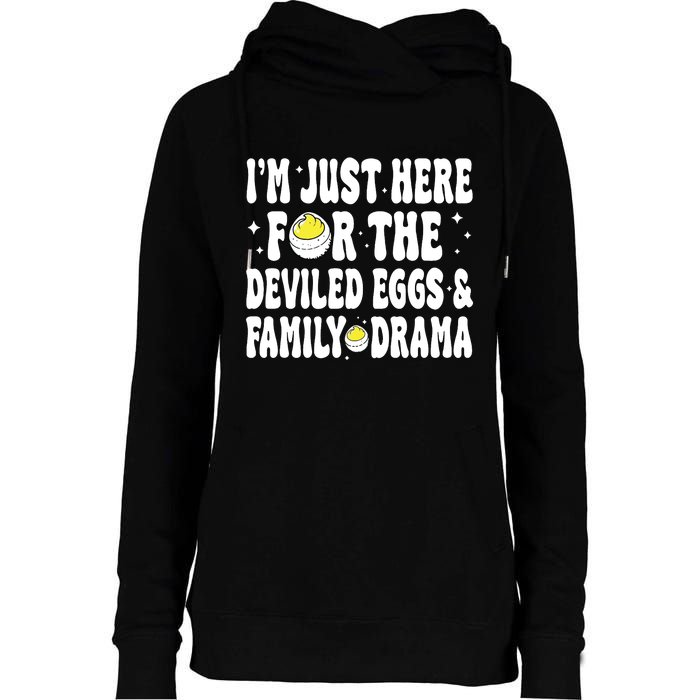 IM Just Here For The Deviled Eggs And Family Drama Funny Thanksgiving Womens Funnel Neck Pullover Hood