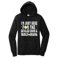 IM Just Here For The Deviled Eggs And Family Drama Funny Thanksgiving Women's Pullover Hoodie