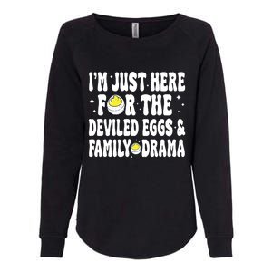 IM Just Here For The Deviled Eggs And Family Drama Funny Thanksgiving Womens California Wash Sweatshirt