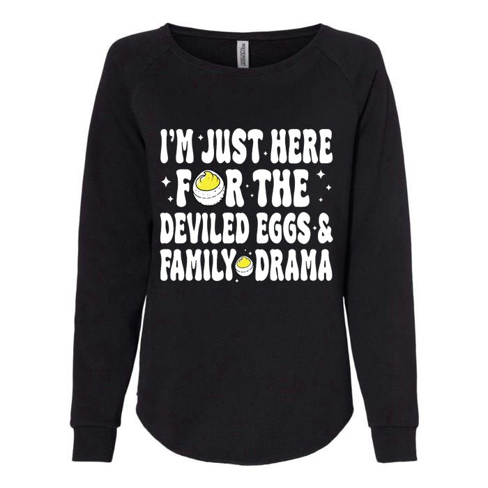 IM Just Here For The Deviled Eggs And Family Drama Funny Thanksgiving Womens California Wash Sweatshirt