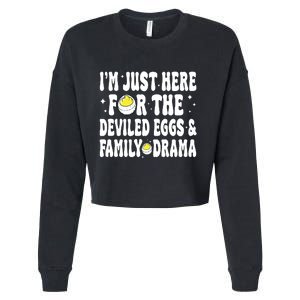 IM Just Here For The Deviled Eggs And Family Drama Funny Thanksgiving Cropped Pullover Crew