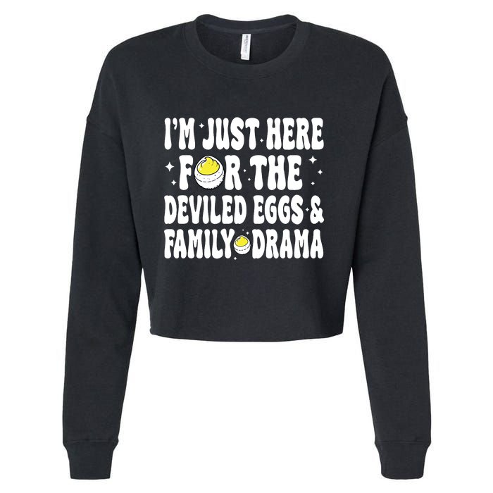 IM Just Here For The Deviled Eggs And Family Drama Funny Thanksgiving Cropped Pullover Crew