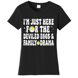 IM Just Here For The Deviled Eggs And Family Drama Funny Thanksgiving Women's T-Shirt