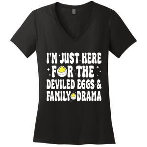 IM Just Here For The Deviled Eggs And Family Drama Funny Thanksgiving Women's V-Neck T-Shirt