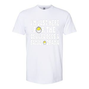 IM Just Here For The Deviled Eggs And Family Drama Funny Thanksgiving Softstyle CVC T-Shirt