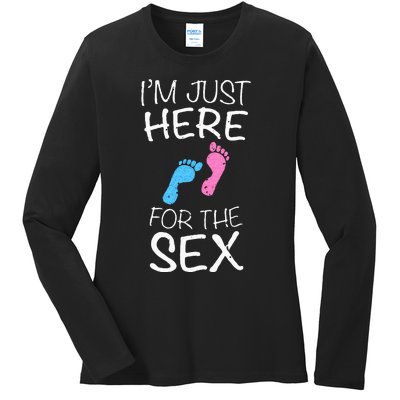 Im Just Here For The Sex Gender Reveal Ladies Long Sleeve Shirt