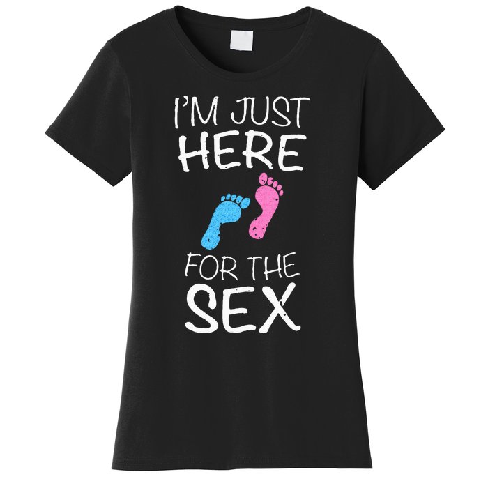 Im Just Here For The Sex Gender Reveal Women's T-Shirt