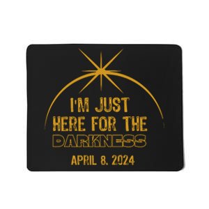 I’M Just Here For The Darkness April 8 2024 Mousepad