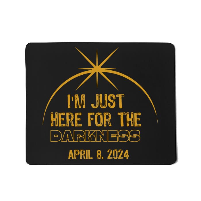 I’M Just Here For The Darkness April 8 2024 Mousepad