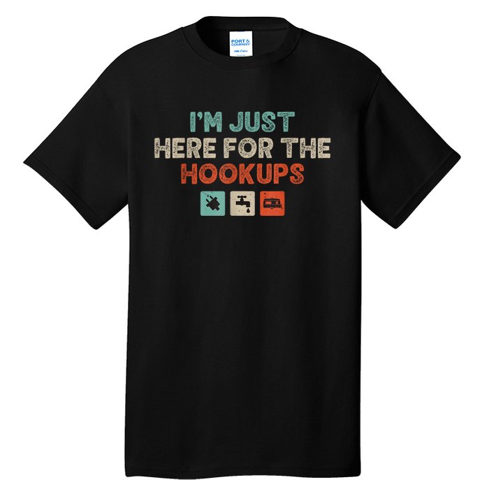 IM Just Here For The Hookups Funny Camp Rv Camper Camping Tall T-Shirt