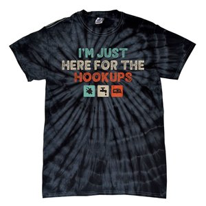 IM Just Here For The Hookups Funny Camp Rv Camper Camping Tie-Dye T-Shirt