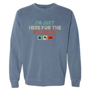 IM Just Here For The Hookups Funny Camp Rv Camper Camping Garment-Dyed Sweatshirt