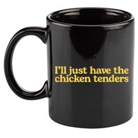 I'll Just Have The Chicken Tenders Funny 11oz C Handle Ceramic Mug