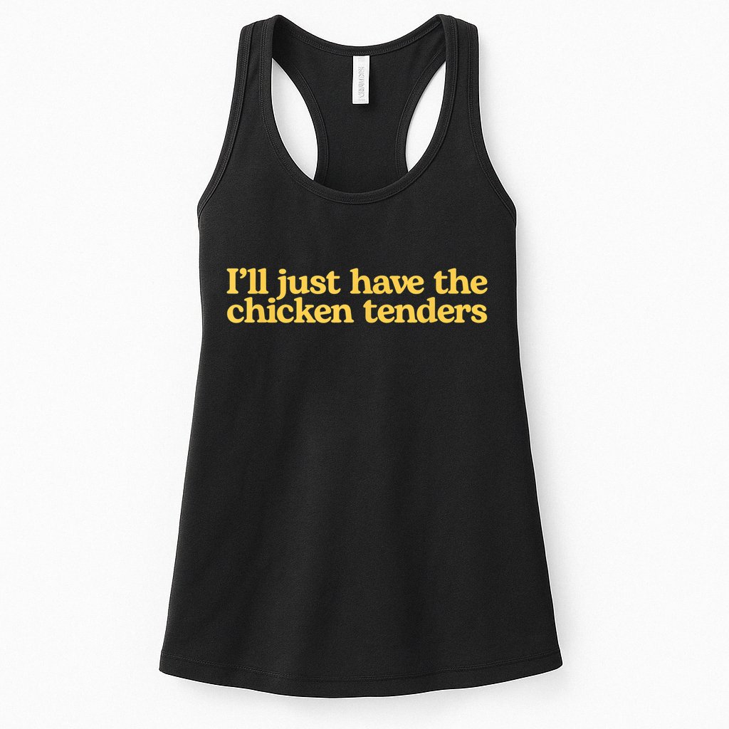 I'll Just Have The Chicken Tenders Funny Womens Tank Top