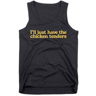 I'll Just Have The Chicken Tenders Funny Tank Top