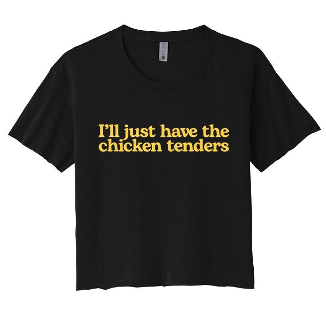 I'll Just Have The Chicken Tenders Funny Crop Top