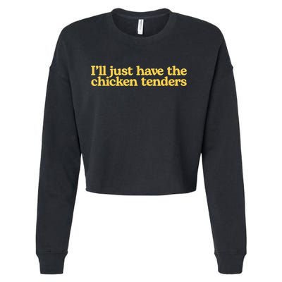 I'll Just Have The Chicken Tenders Funny Cropped Pullover Crew
