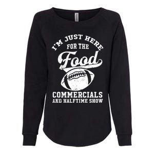 I'm Just Here For The Food Commercials And Halftime Show Gift Womens California Wash Sweatshirt