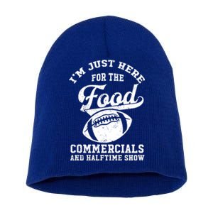 I'm Just Here For The Food Commercials And Halftime Show Gift Short Acrylic Beanie