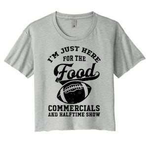 I'm Just Here For The Food Commercials And Halftime Show Gift Women's Crop Top Tee