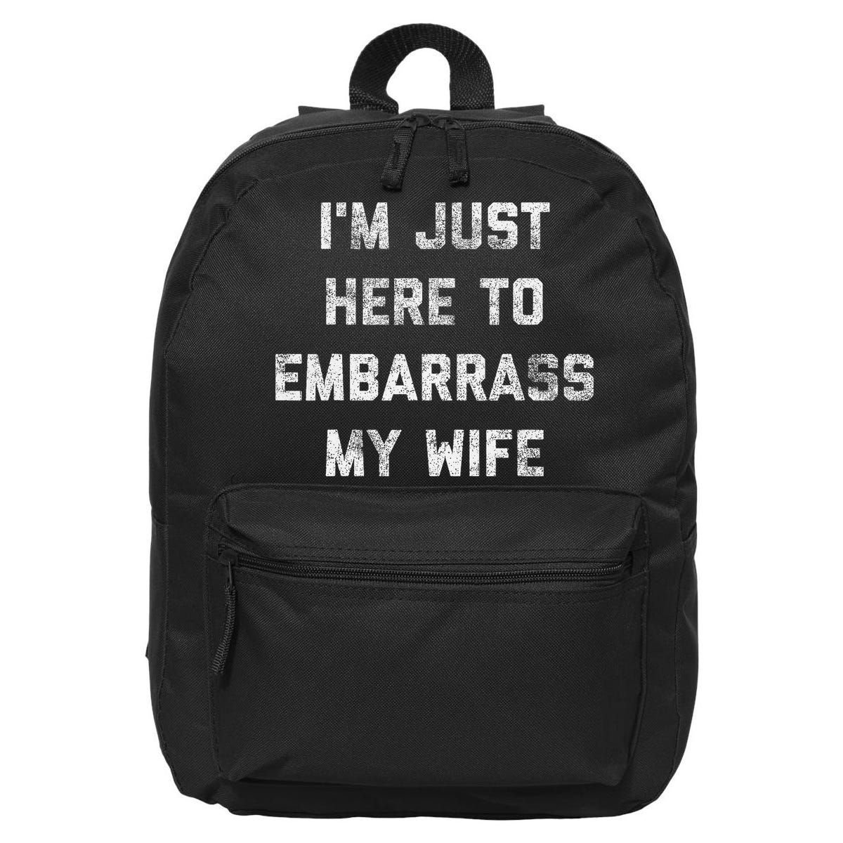 Im Just Here To Embarrass My Wife Funny Husband Dad Workout 16 in Basic Backpack