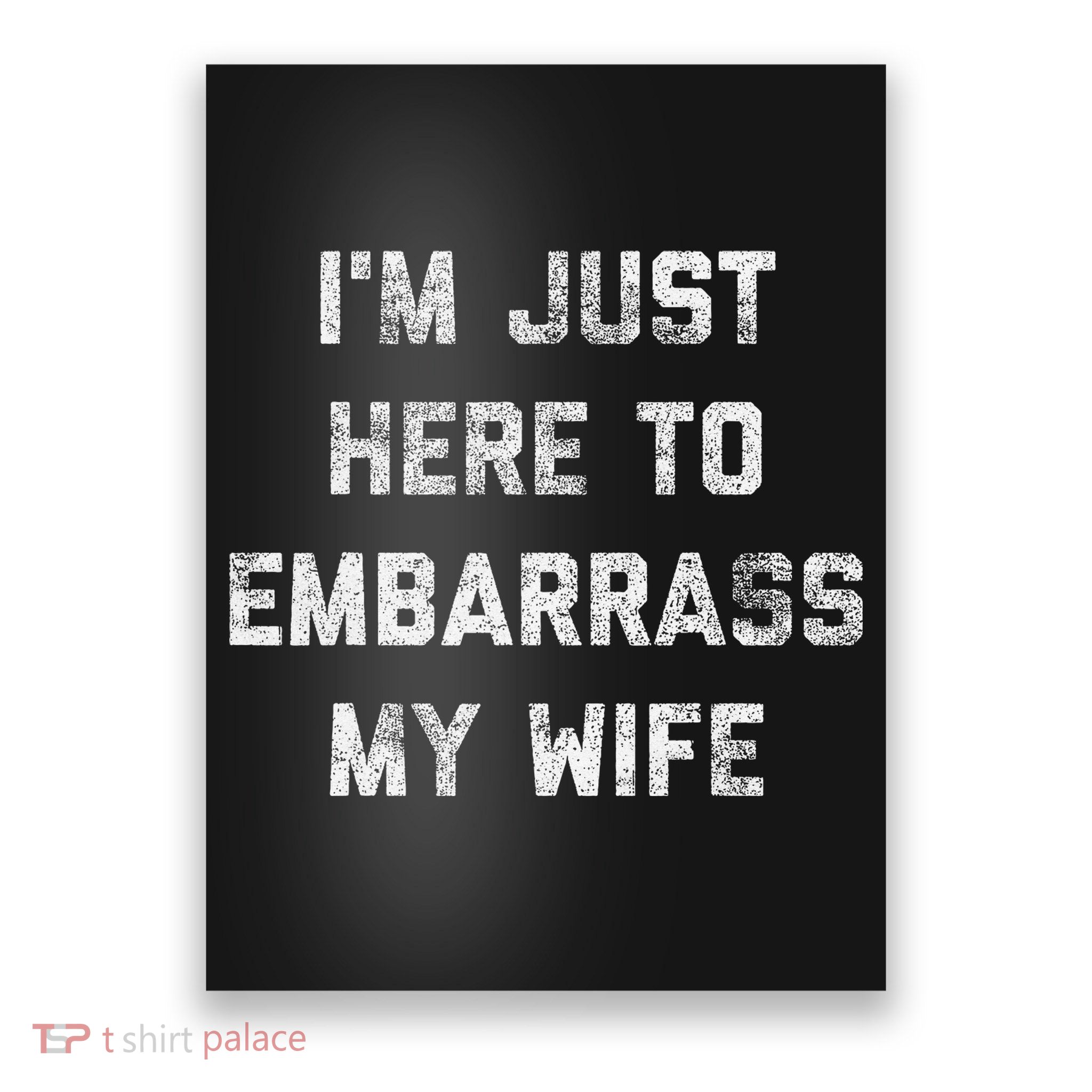 Im Just Here To Embarrass My Wife Funny Husband Dad Workout Poster
