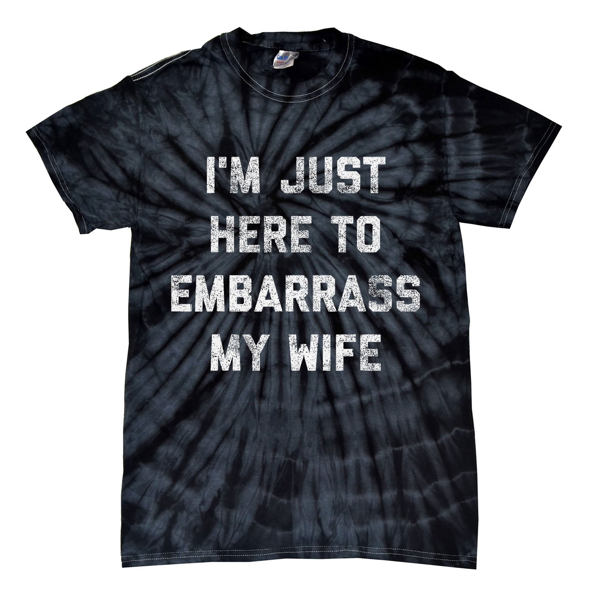 Im Just Here To Embarrass My Wife Funny Husband Dad Workout Tie-Dye T-Shirt