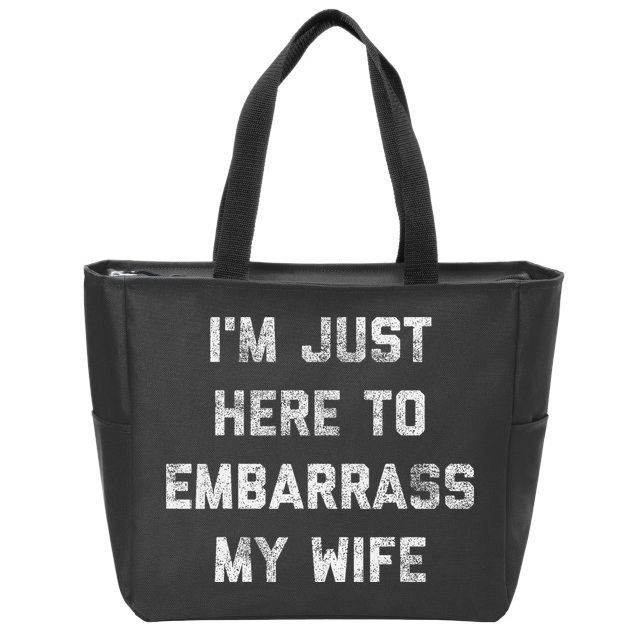 Im Just Here To Embarrass My Wife Funny Husband Dad Workout Zip Tote Bag