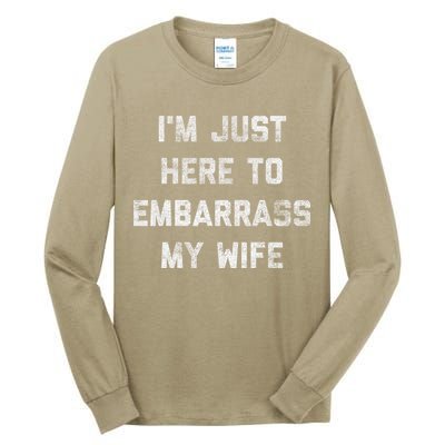 Im Just Here To Embarrass My Wife Funny Husband Dad Workout Tall Long Sleeve T-Shirt