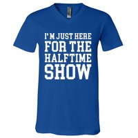 Im Just Here For The Halftime Show Gift V-Neck T-Shirt