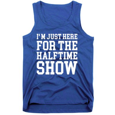 Im Just Here For The Halftime Show Gift Tank Top